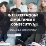 Differenze tra interpretazione simultanea e consecutiva